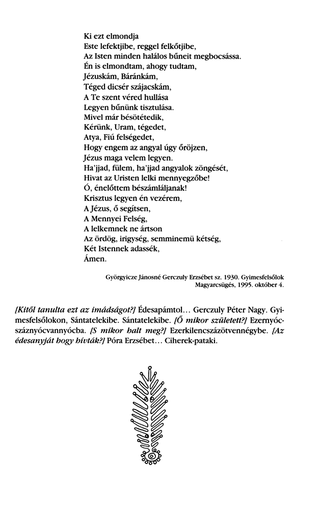 Aranykertbe' aranyfa. Gyimesi, hárompataki, úz-völgyi csángó imák és ráolvasók (Budapest, 2001)