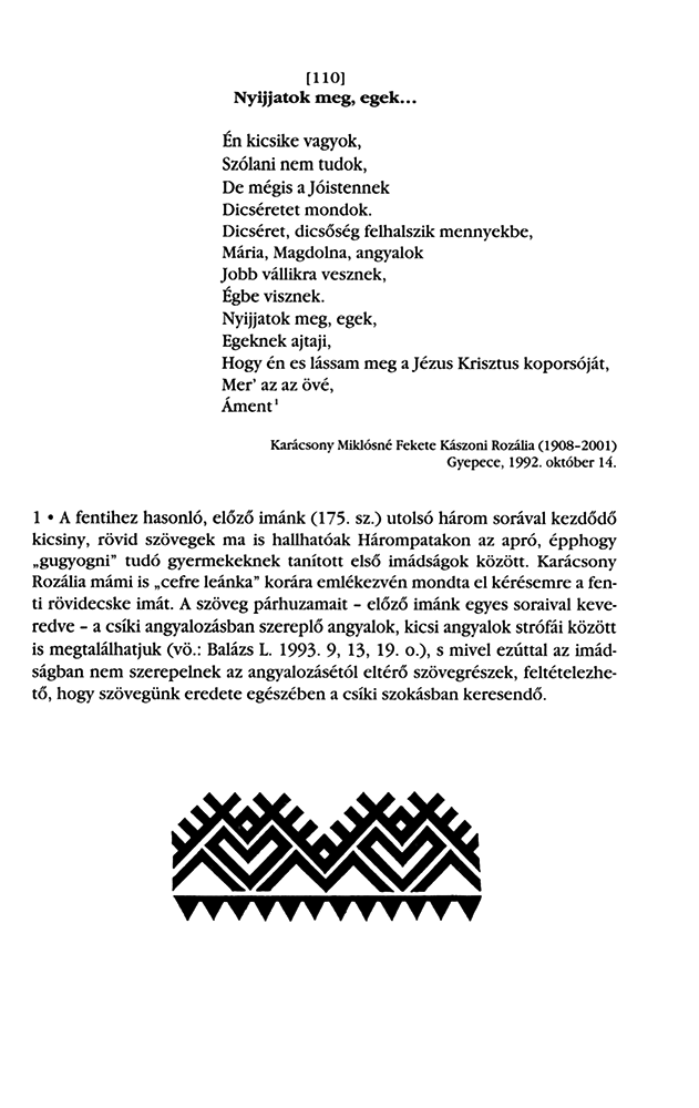 Aranykertbe' aranyfa. Gyimesi, hárompataki, úz-völgyi csángó imák és ráolvasók (Budapest, 2001)
